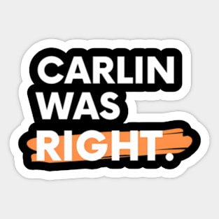 Carlin Was Right Sticker